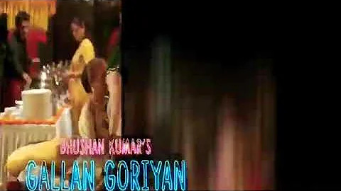 #gallan goriyan# song