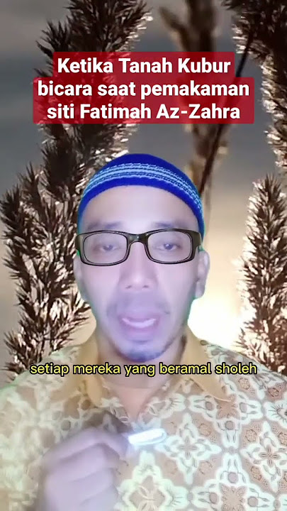 ketika tanah kubur bicara saat pemakaman Siti Fatimah Az-Zahra #edukasiislami #motivasiislami