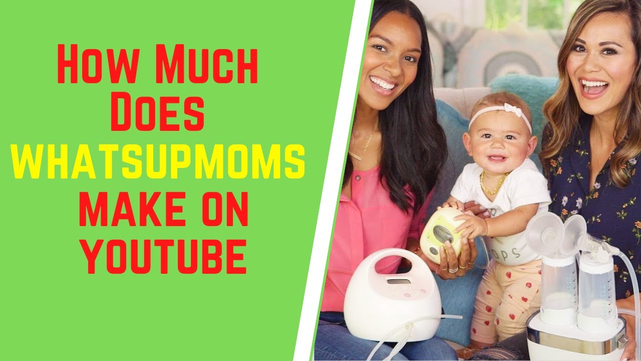 How Much Does WhatsUpMoms Make On YouTube YouTube