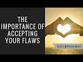 Relationships: The importance of accepting your flaws