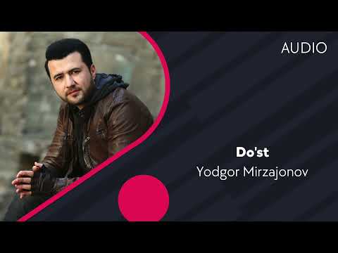 Yodgor Mirzajonov — Do'st | Ёдгор Мирзажонов — Дуст (AUDIO)