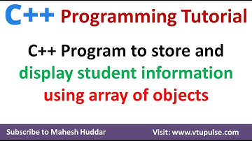 C++ program to read and print Student information | Array of Objects | C++ Tutorial by Mahesh Huddar