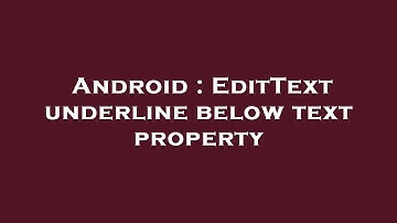 Android : EditText underline below text property