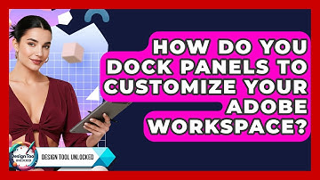How Do You Dock Panels To Customize Your Adobe Workspace? - Design Tool Unlocked