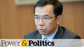 China's ambassador to Canada leaving as dispute rages on | Power & Politics