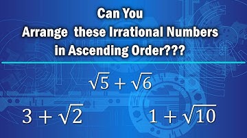 Can You Compare and Order these Irrational Numbers