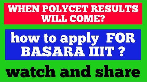 HOW TO APPLY FOR ADMISSION IN BASARA IIIT ? WHEN POLYCET RESULTS WILL COME? TO KNOW WATCH THIS VIDEO