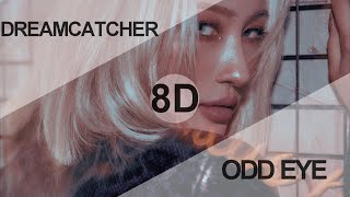 DREAMCATCHER (드림캐쳐) - ODD EYE [8D USE HEADPHONE] 🎧