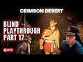 🔴Crimson Desert Blind Playthrough Part 17 - Pushing Deeper into Chapter 5