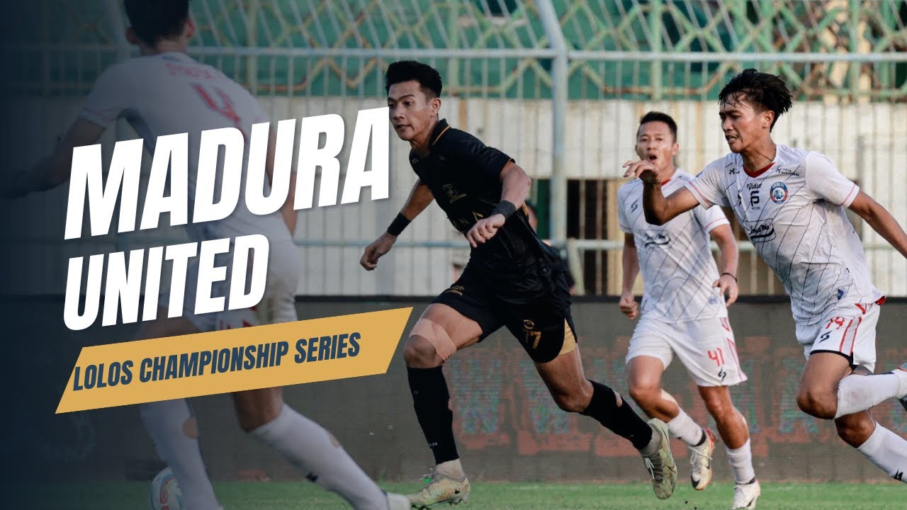 DETIK-DETIK MADURA UNITED LOLOS CHAMPIONSHIP SERIES