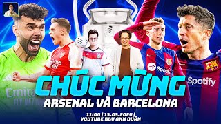 CHÚC MỪNG ARSENAL & BARCELONA LỌT VÀO TỨ KẾT | WE SPEAK FOOTBALL | BLV ANH QUÂN & BLV ANH NGỌC