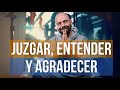 NUEVO MANTRA: Juzgar, entender y agradecer