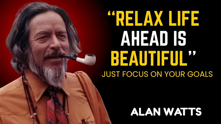 Relax, Life Ahead Is Beautiful Just Focus On Your Goals_ Allan Watts Speech.
