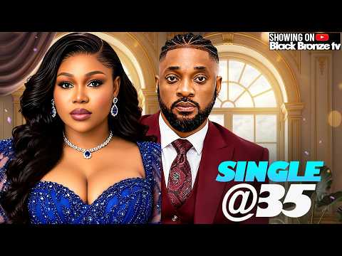 SINGLE @ 35 - RUTH KADIRI / DEZA THE GREAT / - 2036 NOLLYWOOD LATEST MOVIES