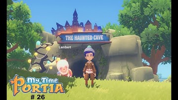 My Time At Portia #26 ~ Windmills & Starting Haunted Cave