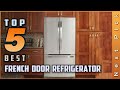 Top 5 Best French Door Refrigerator Review In 2024 | Best Offers