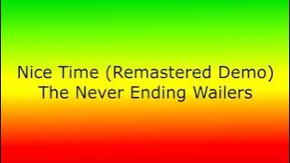 The Never Ending Wailers - Nice Time (Remastered Demo)