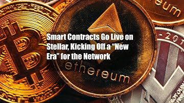Smart Contracts Go Live on Stellar, Kicking Off a “New Era” for the