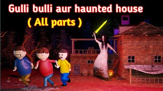 The Haunted House Full Episode Gulli Bulli Cartoon Gulli Bulli Horror Story