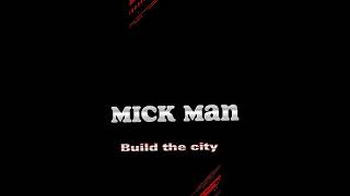 Mick man Build the city #Izapha