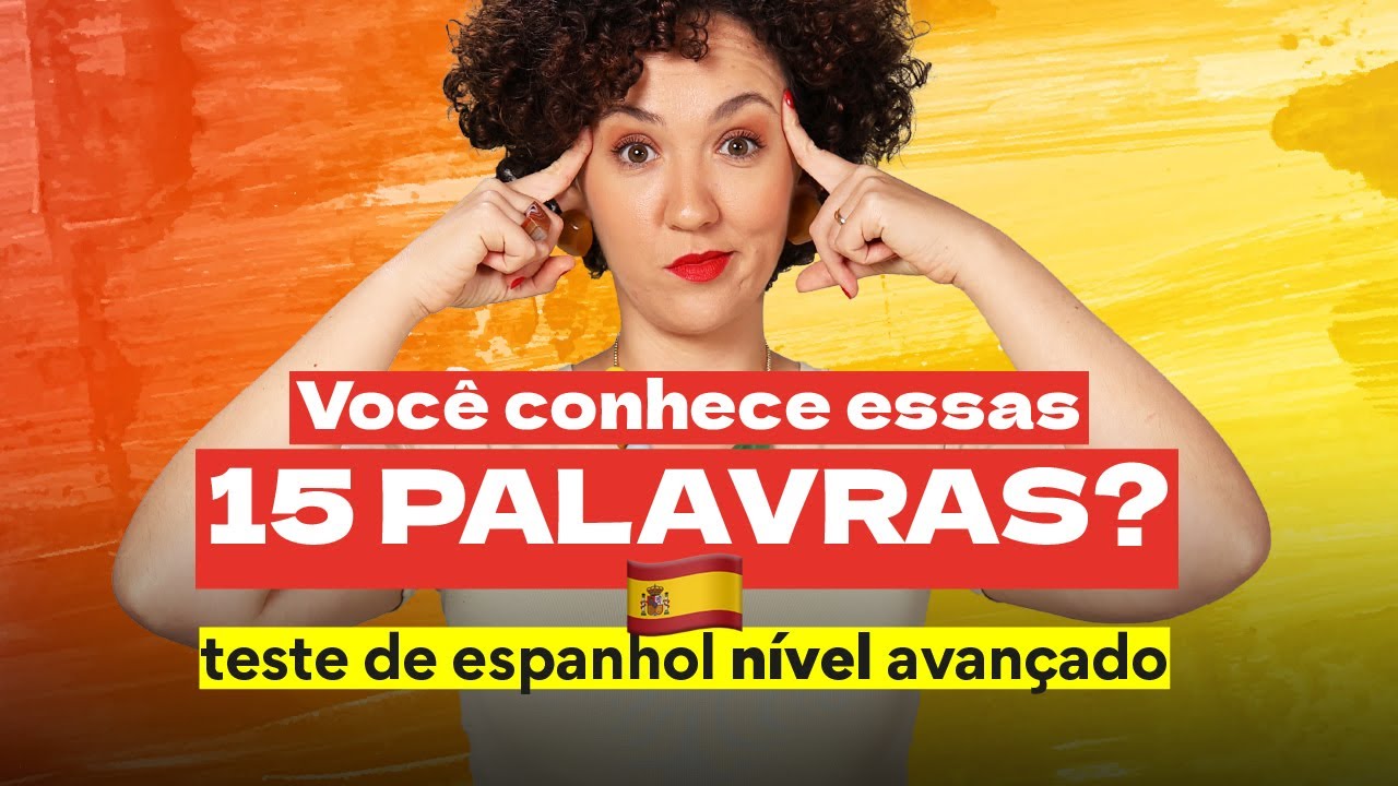 Se você conhece essas 15 palavras, seu Espanhol é INCRÍVEL!