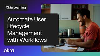 Automate User Lifecycle Management with Workflows | Okta Learning