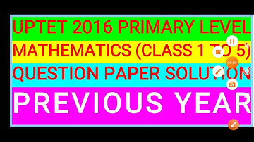 UPTET 2016 MATH PAPER SOLUTION UPTET MATH PAPER SOLUTION 2016 UPTET MATH PREVIOUS YEAR QUESTION PAPE