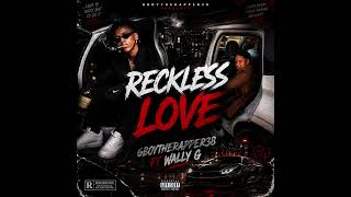 RECKLESS LOVE REMIX ft WALLY G [OFFICIAL AUDIO]@Wallyg-t7t4m 