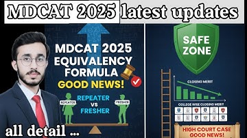 MDCAT 2025 |  equilency formula| good news | closing merit all colleges | safe zone |case|must watch