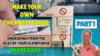 Engraving from the base of the Glowforge - MADE EASY! Make your OWN Thickness Gauge! PART 1