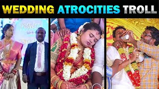 ஏன்டா இந்த அக்கபோரு பண்றீங்க 🤣 Viral Wedding Atrocities Troll 🤣 Indian Marriage Kodumaigal - part 1