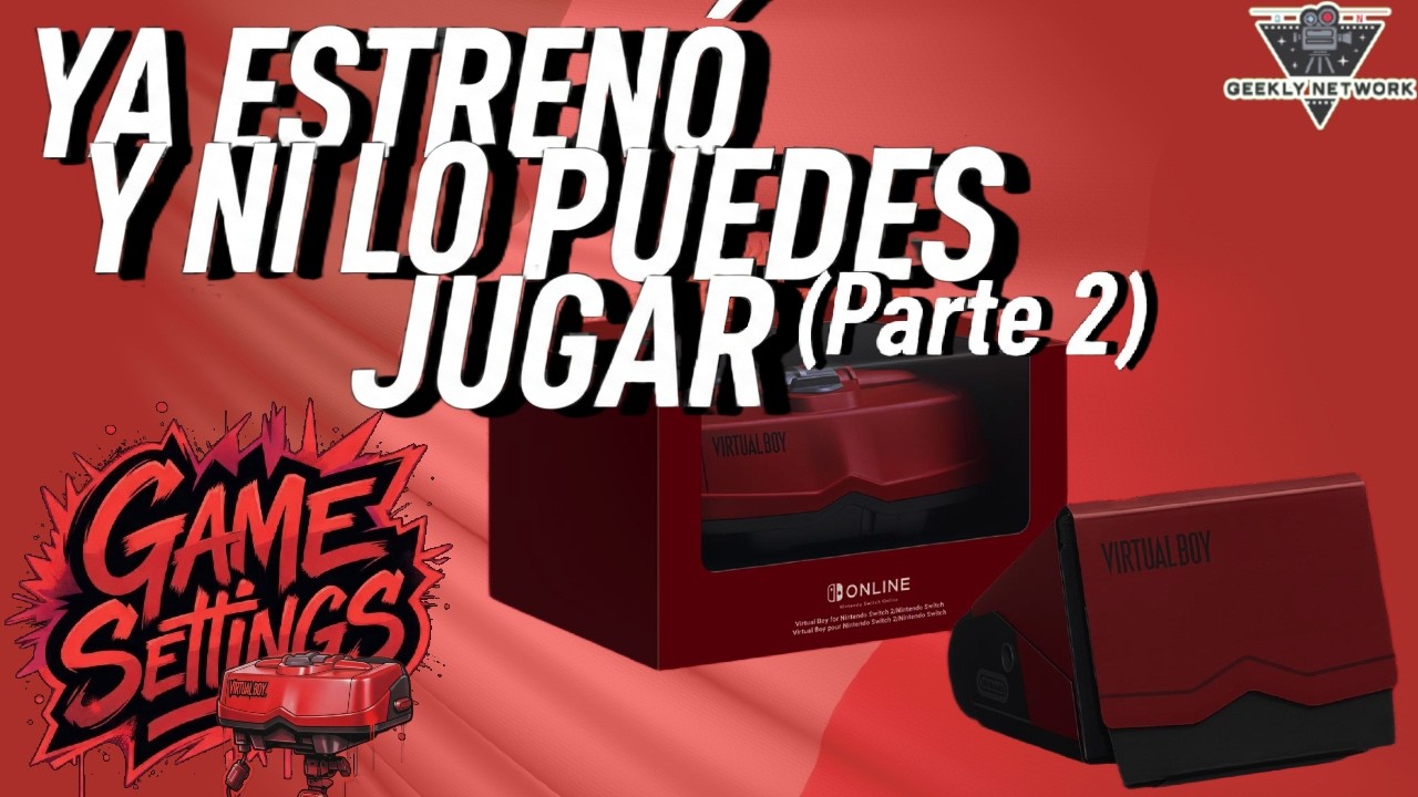 Nintendo deja sin VirtualBoy a México y LATAM - Game Settings Podcast 11 (Parte 2)