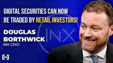 INX CMO Douglas Borthwick: "We offer regulated digital securities to retail traders!"