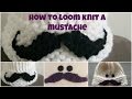 How to loom knit a mustache