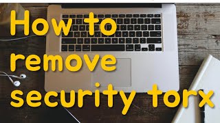 S5E12 How to remove security torx without proper tool