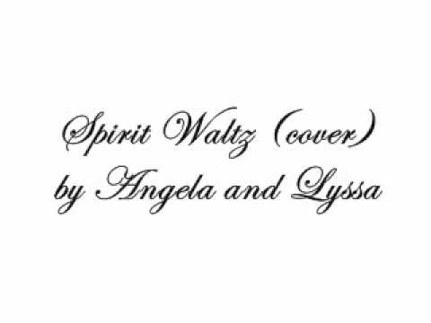 Spirit Waltz (cover) by Angela and Lyssa