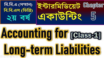 Intermediate Accounting (Chapter-5)// Accounting for long-term (Class-1)/ BBA & BBS Degree 2nd Year