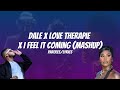 Dale X Love Therapie X I Feel It Coming Paroles Lyrics