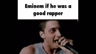 Eminem If He Was A Good Rapper