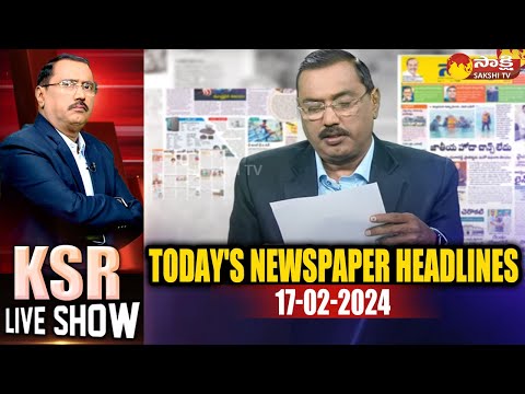 KSR Paper Analysis: Today News Papers Top Head Lines | 17-02-2024 | KSR Live Show |  @SakshiTV - SAKSHITV