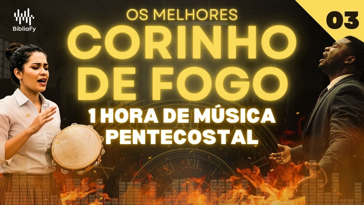 [⏰1 HORA de CORINHO DE FOGO ]🎺Som Ungido e Pentecostal🔥