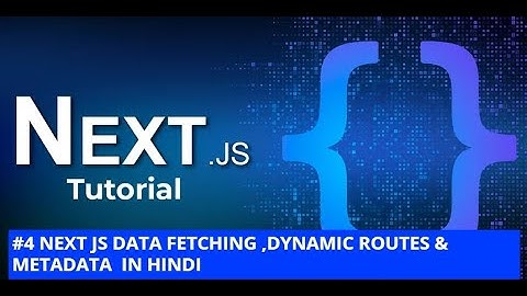 #4 Next.js Data Fetching, Dynamic Routes & Metadata | Hindi.
