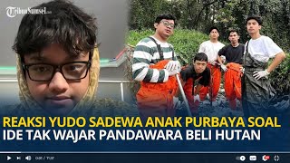Yudo Sadewa Anak Purbaya Tanggapi Ide Pandawara Group Patungan Beli Hutan, Bahas Pungli hingga Suap
