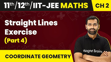 Straight Lines - Exercise (Part 4) Coordinate Geometry | Maths | Class 11/12/IIT-JEE | 2024-25