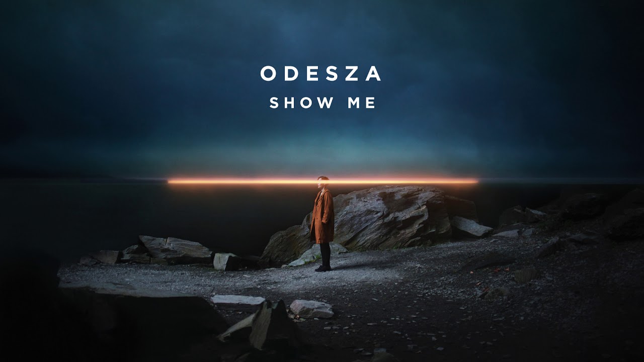 ODESZA - Show Me - ODESZA