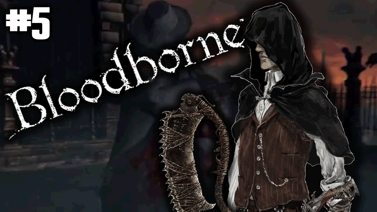 Bloodborne Playthrough | Part 5 machinima respawn inbox
