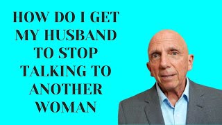 How Do I Get My Husband to Stop Talking to Another Woman?