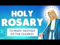 🙏 ROSARY to MARY MOTHER of the CHURCH 🙏 Catholic Prayer