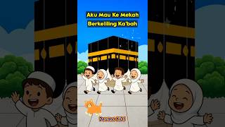 Aku Mau Ke Mekah Berkeliling Ka'bah | dari Safa ke Marwa | Lagu Anak Islami Balita Paud Tk