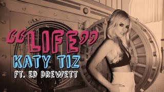 Video thumbnail of "Katy Tiz - Life feat. Ed Drewett (Lyric Video)"
